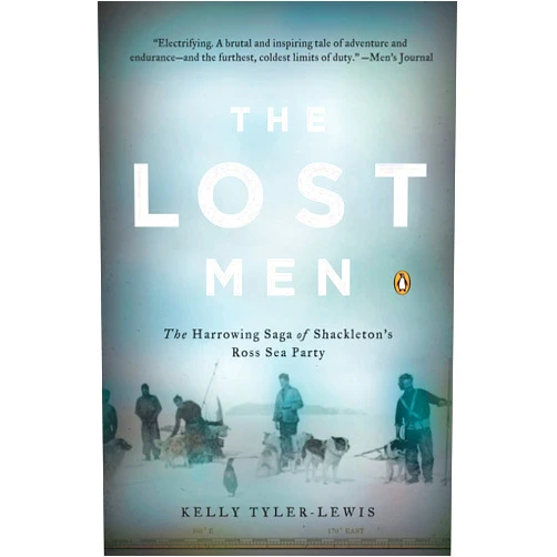 By Kelly Tyler-Lewis (Author) Format: Kindle Edition The Lost Men: The Harrowing Saga of Shackleton's Ross Sea Party