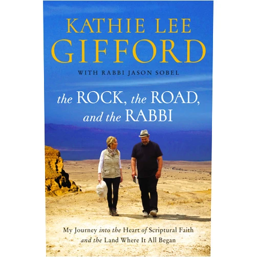 By Kathie Lee Gifford (Author), Rabbi Jason Sobel The Rock, the Road, and the Rabbi: My Journey into the Heart of Scriptural Faith and the Land Where It All Began