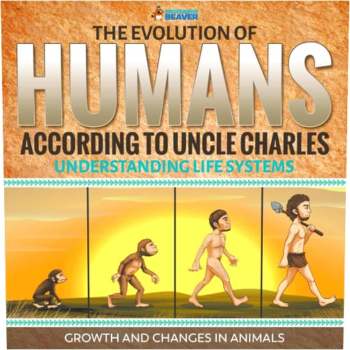 Professor Beaver The Evolution of Humans According to Uncle Charles - Understanding Life Systems - Growth and Changes in Animals