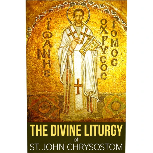St. John Chrysostom The Divine Liturgy of St. John Chrysostom