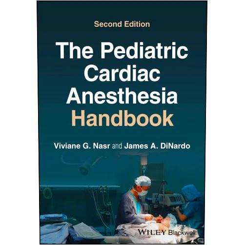 Viviane G. Nasr,James A. DiNardo The Pediatric Cardiac Anesthesia Handbook