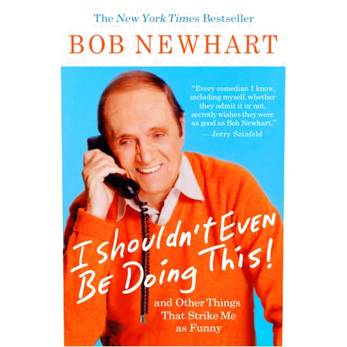 By Bob Newhart (Author) Format: Kindle Edition I Shouldn't Even Be Doing This!: And Other Things That Strike Me as Funny