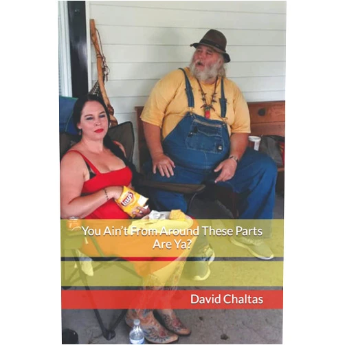 David Chaltas You Ain’t From Around These Parts Are Ya?