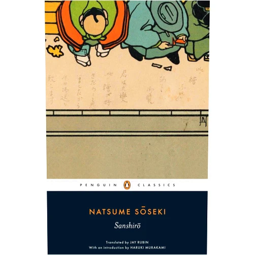 By Natsume Soseki (Author), Jay Rubin (Editor, Translator), Haruki Murakami (Introduction) & 0 more Sanshiro (Penguin Classics)