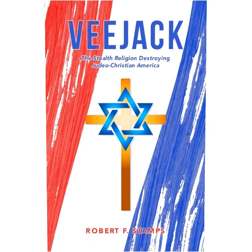 Robert F. Stamps Veejack: The Stealth Religion Destroying Judeo-Christian America