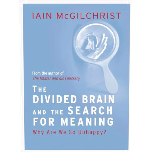 By Iain McGilchrist (Author) Format: Kindle Edition The Divided Brain and the Search for Meaning