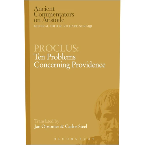 By Carlos Steel (Author), Jan Opsomer (Author), Richard Sorabji (Series Editor), Michael Griffin (Series Editor) & 1 more Proclus: Ten Problems Concerning Providence (Ancient Commentators on Aristotle)