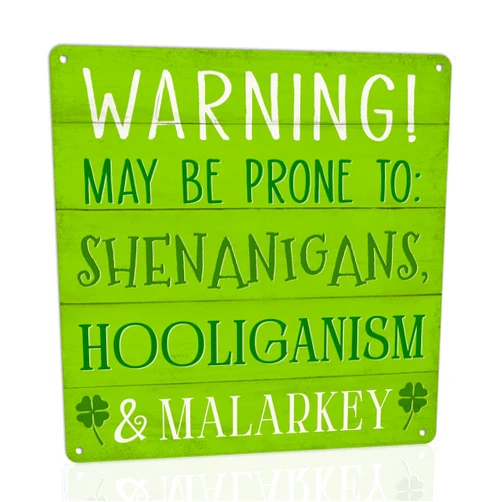 Generic Warning May Be Prone to Shenanigans Hooliganism and Malarkey Metal Tin Sign St Patricks Day Sign Irish Sign for Farmhouse Home Decor Desktop Decoration Holiday Wall Art Retro Sign 8x8 Inch