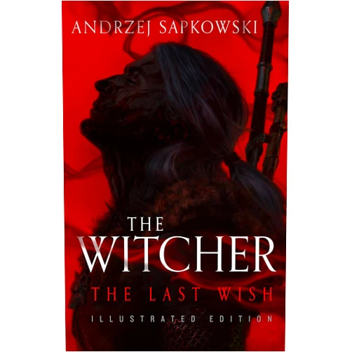 Andrzej Sapkowski,Danusia Stok The Last Wish: Illustrated Edition (The Witcher, 1)