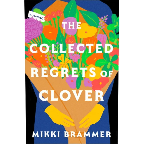 Mikki Brammer The Collected Regrets of Clover: A Novel