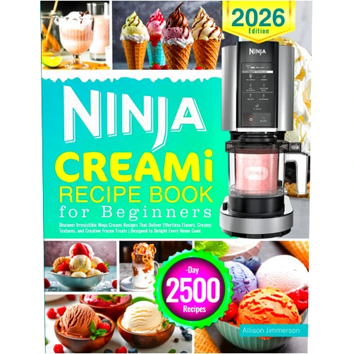Allison Jimmerson Ninja CREAMi Recipe Book for Beginners: Discover Irresistible Ninja Creami Recipes That Deliver Effortless Flavors, Creamy Textures, and Creative Frozen Treats | Designed to Delight Every Home Cook