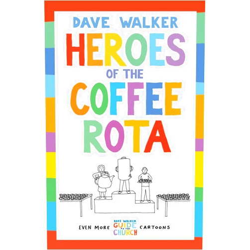 Dave Walker Heroes of the Coffee Rota: Even more Dave Walker Guide to the Church cartoons