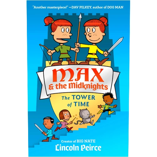 Lincoln Peirce Max and the Midknights: The Tower of Time (Max & The Midknights)
