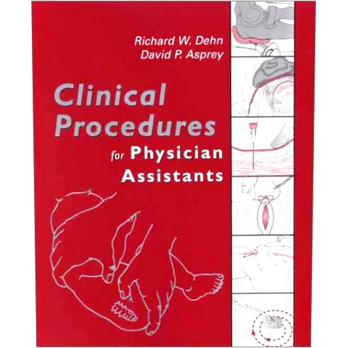 Richard W. Dehn,David P. Asprey Clinical Procedures for Physician Assistants: Expert Consult - Online and Print
