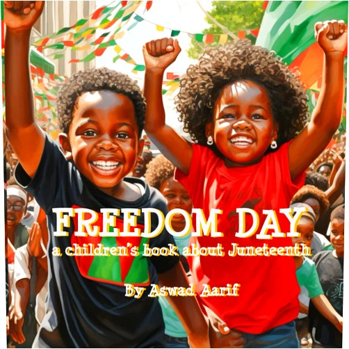 Aswad Aarif Freedom Day: A Children's Book about Juneteenth