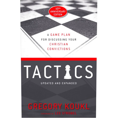 Gregory Koukl,Lee Strobel Tactics, 10th Anniversary Edition: A Game Plan for Discussing Your Christian Convictions