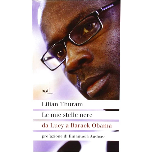 Italian Edition by Bernard Fillaire (Author), Lilian Thuram (Author) Le mie stelle nere da Lucy a Barack Obama