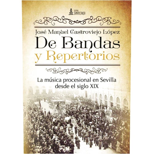Spanish Edition by José Manuel Castroviejo López (Author) Format: Kindle Edition De Bandas y Repertorios. La música procesional en Sevilla desde el siglo XIX (Spanish Edition)