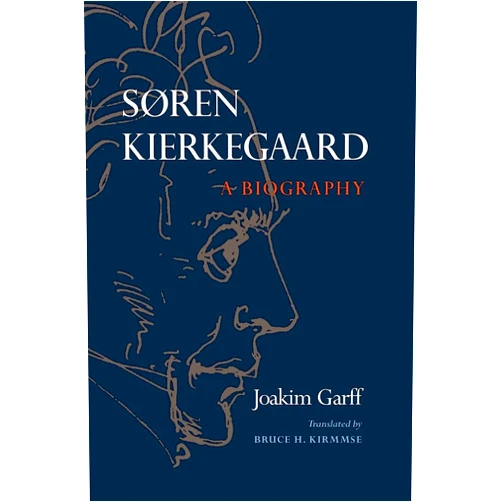 Joakim Garff,Bruce H. Kirmmse Søren Kierkegaard: A Biography