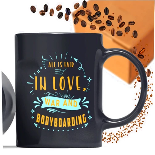 Generic Coffee Mug Bodyboarding - All Is Fair in Love, War and Bodyboarding - Humor Hilarious Sarcastic Funny Birthday Gag Gifts 545114