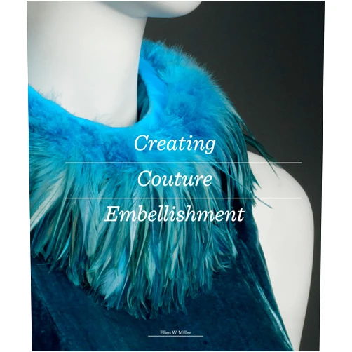 Ellen W. Miller Creating Couture Embellishment