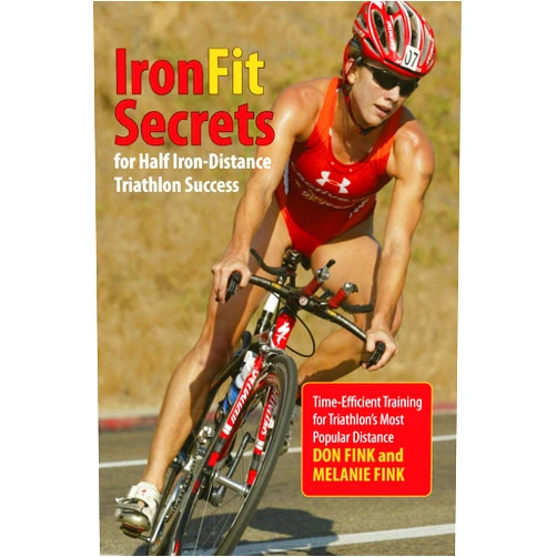 By Don Fink (Author), Melanie Fink (Author) IronFit Secrets for Half Iron-Distance Triathlon Success: Time-Efficient Training For Triathlon's Most Popular Distance