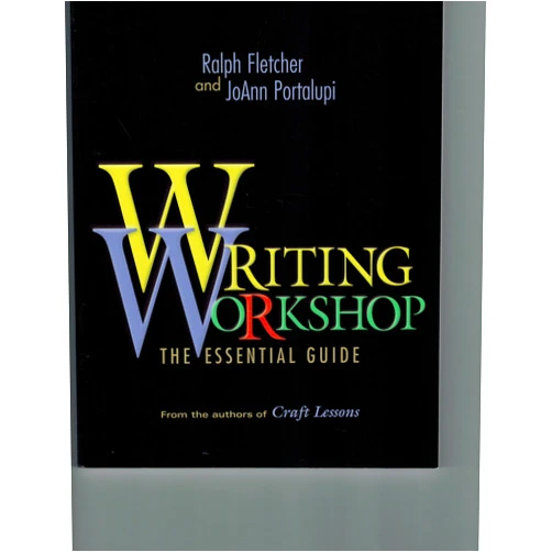 By Ralph Fletcher (Author), JoAnn Portalupi (Author) Writing Workshop: The Essential Guide