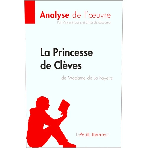 LePetitLitteraire,,Vincent Jooris,Erika de Gouveia La Princesse de Clèves de Madame de Lafayette (Analyse de l'oeuvre): Analyse complète et résumé détaillé de l'oeuvre (Fiche de lecture) (French Edition)
