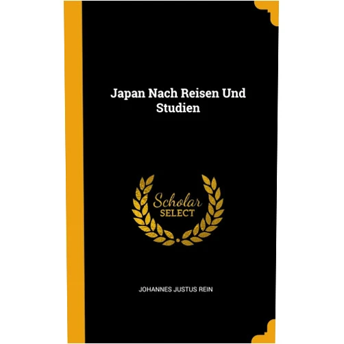 Johannes Justus Rein Japan Nach Reisen Und Studien (German Edition)