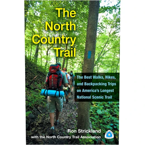 Ron Strickland,North Country Trail Association The North Country Trail: The Best Walks, Hikes, and Backpacking Trips on America’s Longest National Scenic Trail
