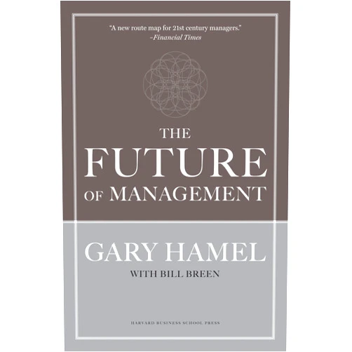 Gary Hamel The Future of Management