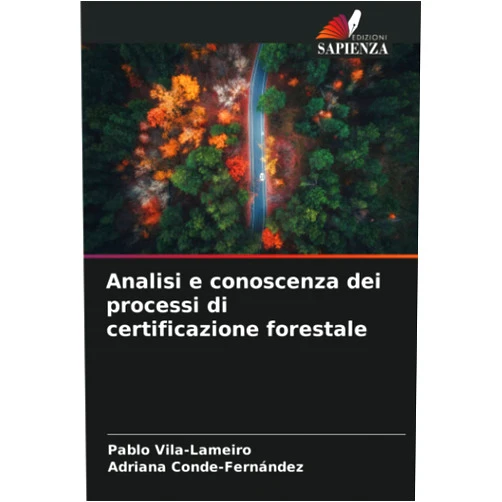 Pablo Vila-Lameiro,Adriana Conde-Fernández Analisi e conoscenza dei processi di certificazione forestale (Italian Edition)