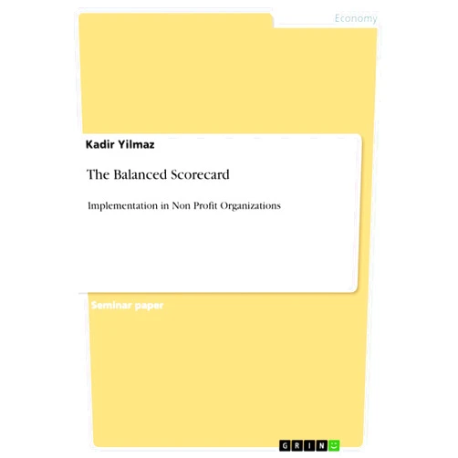 By Kadir Yilmaz (Author) The Balanced Scorecard: Implementation in Non Profit Organizations