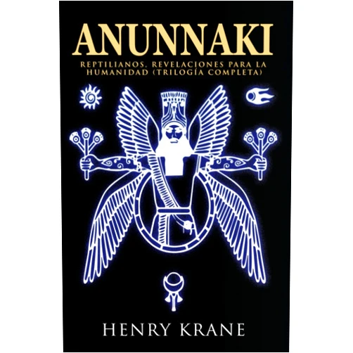 Henry Krane ANUNNAKI: Reptilianos, Revelaciones para la Humanidad (TRILOGÍA COMPLETA) (SAGA ANUNNAKI Español) (Spanish Edition)