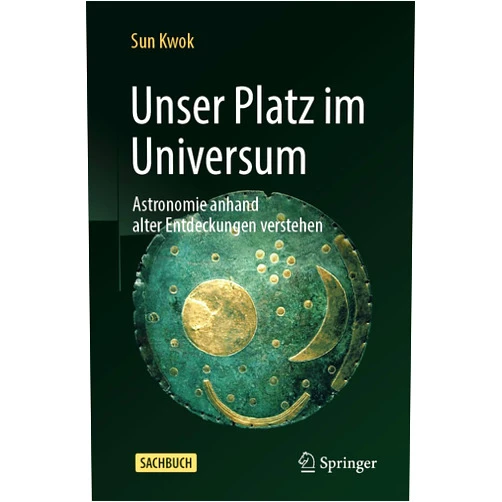 Sun Kwok Unser Platz im Universum: Astronomie anhand alter Entdeckungen verstehen (German Edition)