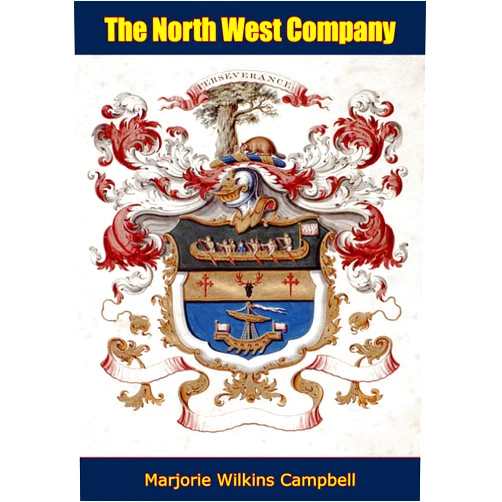By Marjorie Wilkins Campbell (Author) Format: Kindle Edition The North West Company