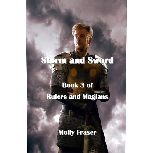 Molly Fraser Storm and Sword: Rulers and Magians Book 3