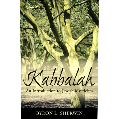 Byron L. Sherwin Kabbalah: An Introduction to Jewish Mysticism