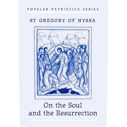 Saint Gregory, of Nyssa,Catharine P. Roth On the Soul and the Resurrection: St Gregory of Nyssa (Popular Patristics)
