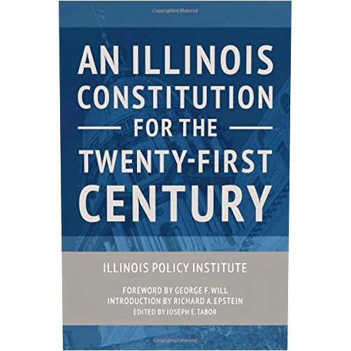 By Illinois Policy Institute (Author), Joseph E. Tabor (Editor), Richard A. Epstein (Introduction), George F. Will (Foreword) & 1 more An Illinois Constitution for the Twenty-First Century