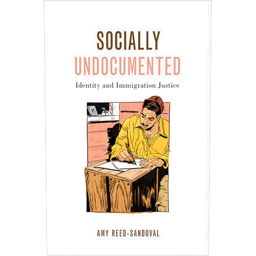 By Amy Reed-Sandoval (Author) Format: Kindle Edition Socially Undocumented: Identity and Immigration Justice (Philosophy of Race)