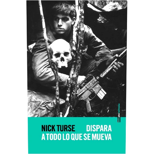 Spanish Edition by Nick Turse (Author), María Tabuyo Ortega (Translator), Agustín López Tobajas (Translator) & 0 more Dispara a todo lo que se mueva