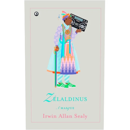 Irwin Allan Sealy Zelaldinus: A Masque