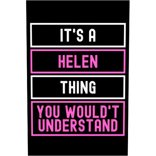Badiro Family It's A Helen Thing You Wouldn't Understand: Custom Journal Notebook, Best Personalized Gift Idea For Helen , Funny First Name Saying Make A Great Gift ... Inches With 120 Pages , Glossy Finish Cover