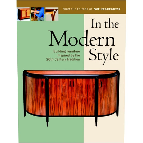 Editors of Fine Woodworking In the Modern Style: Building Furniture Inspired by 20th-Century Tradit (In the Style Series)