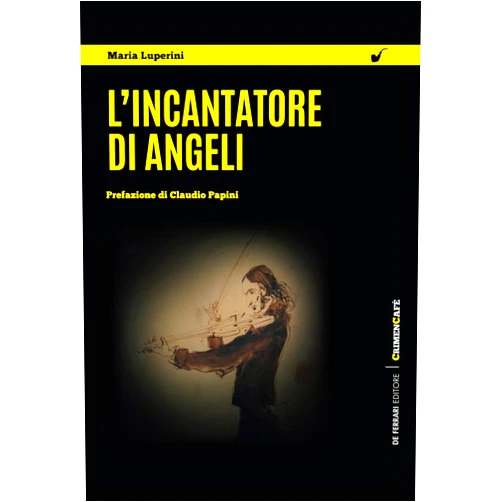 Maria Luperini,Claudio Papini L’incantatore di angeli (Italian Edition)