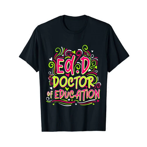 Ed.D Doctoral Degree Graduate idea EdD Doctor of Education Future Doctorate Graduation T-Shirt