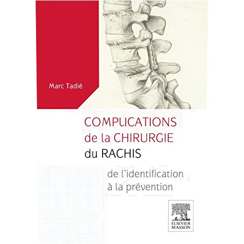 Marc Tadié,Eléonore LAMOGLIA,Elsevier-masson Complications de la chirurgie du rachis: de l'identification à la prévention (Hors collection) (French Edition)
