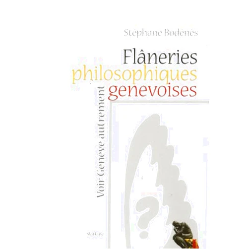 Stephane Bodenes Flaneries philosophiques genevoises - voir geneve autrement