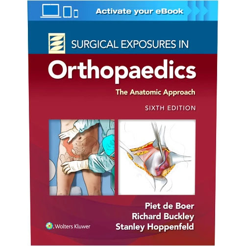 Dr. Piet de Boer MD,Richard Buckley MD FRCSC,Stanley Hoppenfeld MD Surgical Exposures in Orthopaedics: The Anatomic Approach